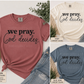 We Pray. God Decides. | Comfort Colors® Tee