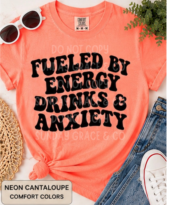 Fueled By Energy Drinks & Anxiety | Comfort Colors Tee