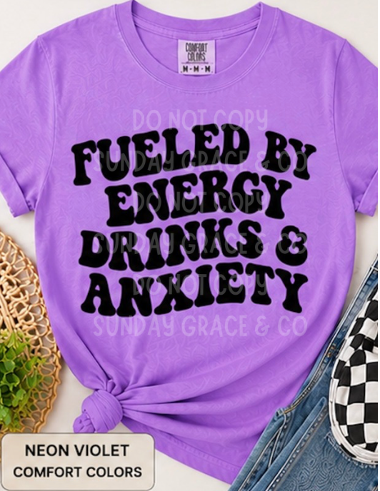 Fueled By Energy Drinks & Anxiety | Comfort Colors Tee