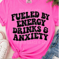 Fueled By Energy Drinks & Anxiety | Comfort Colors Tee