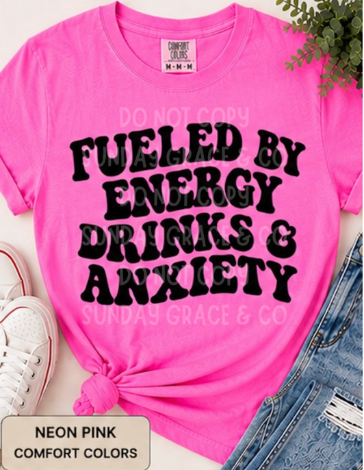 Fueled By Energy Drinks & Anxiety | Comfort Colors Tee