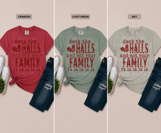 Deck the Halls... Not Your Family | Comfort Colors Tee